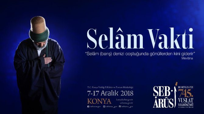 Hazreti Mevlana bu yıl “Selam Vakti” temasıyla anılacak